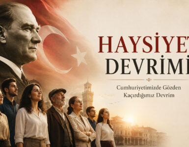 CUMHURİYETİMİZDE GÖZDEN KAÇIRDIĞIMIZ DEVRİM: HAYSİYET DEVRİMİ - Enis Tütüncü
